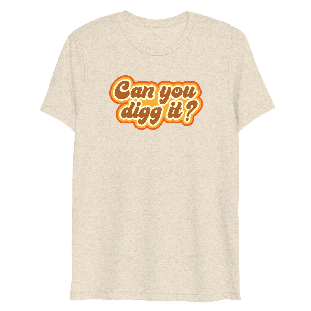 Can You Digg It T-shirt